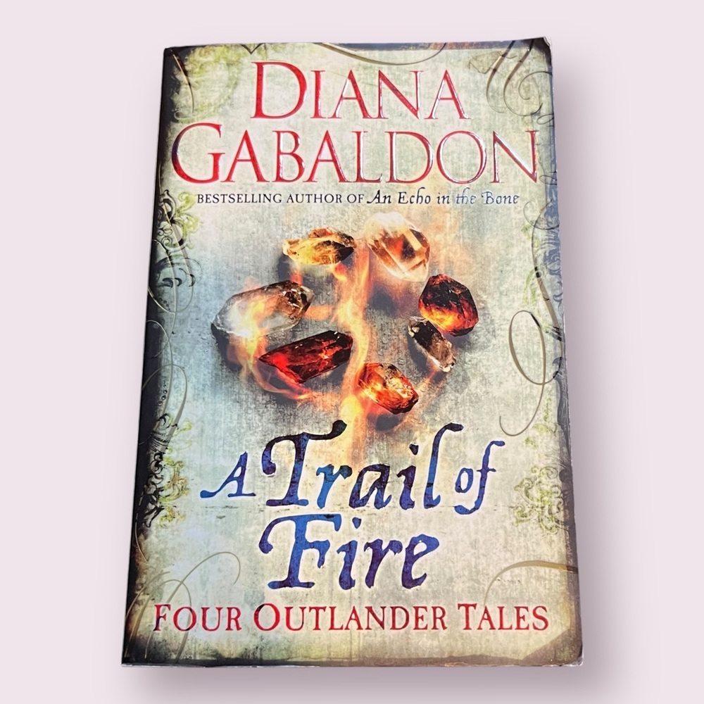 A Trail of Fire - Diana Gabaldon Outlander Novel trade paperback